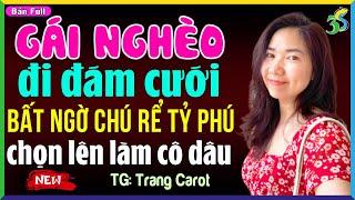 Truyện ngắn 2024 Gái nghèo bất ngờ làm vợ tỷ phú- Kể chuyện đêm khuya