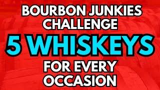Bourbon Junkies Challenge -  5 Whiskeys for Every Occasion