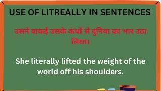 USE OF LITREALLY IN ENGLISH SENTENCES WITH HINDI MEANING