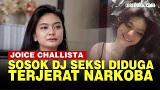 Profil Joice Challista DJ dan Mantan Model Diduga Ditangkap Terlibat Kasus Narkoba