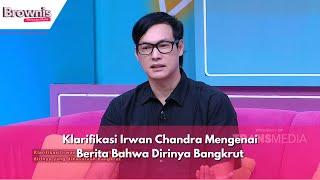 Klarifikasi Irwan Chandra Mengenai Berita Bahwa Dirinya Bangkrut  BROWNIS 21524 P1