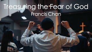 Treasuring the Fear of God  Francis Chan