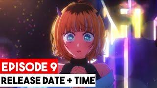 Oshi no Ko Episode 9 Release Date