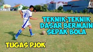 Teknik-Teknik Dasar Bermain Sepak Bola Tugas PJOK