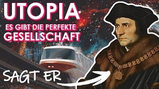 Die Welt könnte besser sein  Thomas Morus & Utopia  Einführung Philosophie