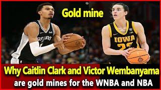 Just received news Why Caitlin Clark and Victor Wembanyama are gold mines for the WNBA and NBA.