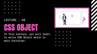 Lecture 4 - Learn to Write Object in CSS