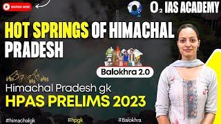 Hot Springs of Himachal Pradesh  Balokhra 2.0 Series for HPAS Prelims 2023  Himachal GK 2023