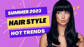 The Hottest Hair Style Trends for Summer 2023 Embrace the Season with Style