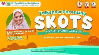 Parenting SKOTS MIT Bakti Ibu Melindungi Anak dari Pengasuhan Toxic