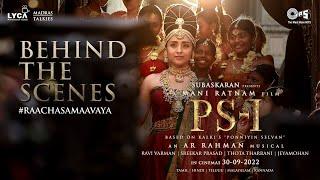 PS - 1 Raachasa Maavaya BTS  Mani Ratnam  AR Rahman  Lyca Productions  Madras Talkies