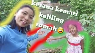 Kesana kemari keliling rumah...