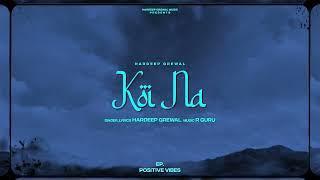 Koi Na Official Audio - Hardeep Grewal  EP Positive Vibes  R Guru  New Punjabi Songs 2023