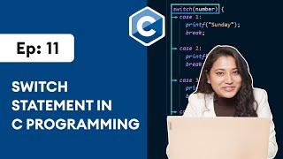 #11 Switch Statement in C  C Programming for Beginners