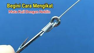 Cara Mengikat Mata Kail Dengan Neklin atau Seling