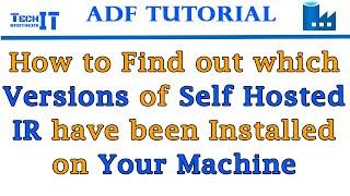 How to find out which Versions of Self Hosted IR have been Installed on your Machine ADF Tutorial