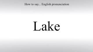 How To Pronounce Lake - How To Say American pronunciation