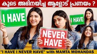 I HAVE I NEVER HAVE with MAMTA MOHANDAS  GINGER MEDIA