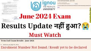 Ignou JUNE 2024 Exam Result Update नही हुआ  Enrollment Number Not found Result yet to be declared?