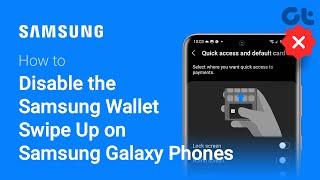 How To Disable the Samsung Wallet Swipe Up on Samsung Galaxy Phones  Guiding Tech