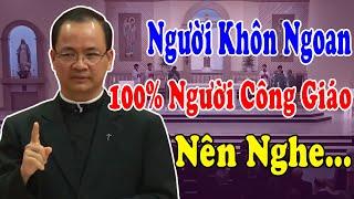 NGƯỜI KHÔN NGOAN - Bài Giảng Mới Để Đời Của Lm Phạm Tĩnh  Công Giáo Yêu Thương