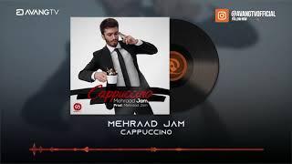 Mehraad Jam - Cappuccino OFFICIAL TRACK  مهراد جم - کاپوچینو