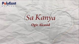 Ogie Alcasid - Sa Kanya - Official Lyric Video