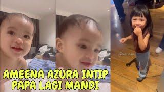 AMEENA AZURA INTIP PAPA LAGI MANDI