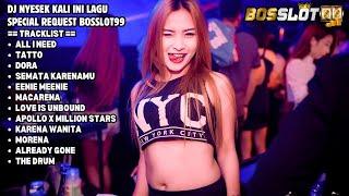 DJ NYESEK KALI INI LAGU SPECIAL REQUEST BOSSL0T99