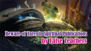 Poison in spiritual publications  How demons scatter tares  Reject the teachings of false prophets