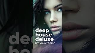 NEW Deep House Deluxe Youtube Mix #deephouse #organichouse #melodichouse