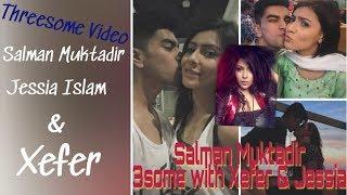 Threesome Video of Salman Muktadir with Jessia Islam & Xefer  18+ adult content