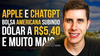 Bolsa Americana SOBE Dólar bate R$540 Apple faz parceria com ChatGPT e MUITO MAIS