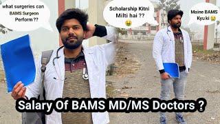 Salary of BAMS MDMS Doctors ?   which one is better ?  Konsi Surgeries perform kar skte h ?
