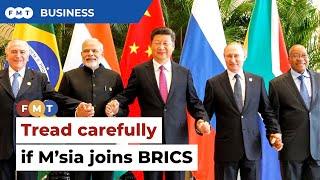 Delicate balancing act for Malaysia if it joins BRICS