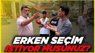 HALKA SORDUK ERKEN SEÇİM İSTİYOR MUSUNUZ?  Sokak Röportajları