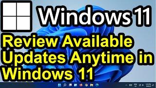 ️ Windows 11 - Review Available Updates Anytime in Windows 11