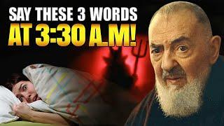 Padre Pio - If You Suddenly Wake Up At 330 Am Say These 3 Words And Wait For What Will Come To You