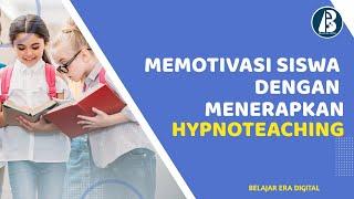 Cara Memotivasi Belajar Siswa dengan Penerapan Hypnoteaching