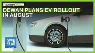 Dewan Plans EV Rollout in August  Dawn News English