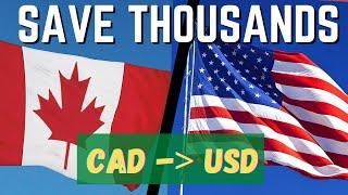 How To SAVE THOUSANDS on exchanging CAD to USD