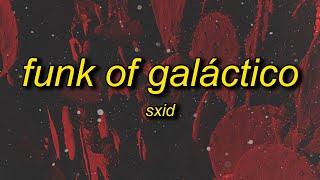 SXID - Funk of Galáctico Super Slowed