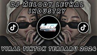 DJ MELODY LETHAL INDUSTRY VIRAL TIKTOK TERBARU 2024  Yordan Remix Scr 