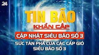 Cập nhật tin bão 14h Siêu bão số 3 và sức tàn phá của các cấp gió bão   VTV24