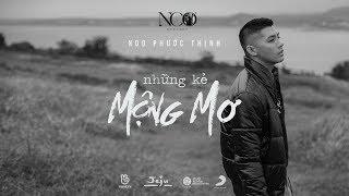 NHỮNG KẺ MỘNG MƠ  Noo Phước Thịnh  OFFICIAL MV