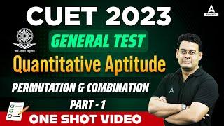 CUET 2023 Quant  GT Quantitative Aptitude  Permutation & Combination Part - 1  ONE SHOT VIDEO