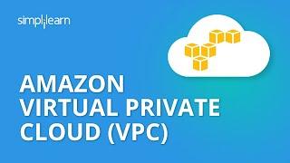 Amazon Virtual Private Cloud VPC  AWS Tutorial For Beginners  AWS Training Video  Simplilearn