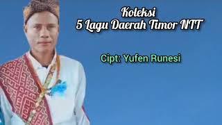 Koleksi 5 Lagu Daerah Timor NTT Yufen Runesi.