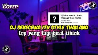 DJ SEKECEWA ITU ANGGA CANDRA STYLE THAILAND MENGKANE VIRAL TIKTOK TERBARU 2024 FULL BASS