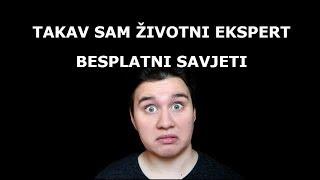 VAŠA PITANJA MOJI SAVJETI IM SUCH A LIFE GURU OMG